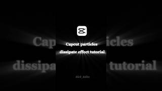 capcut particles dissipate tutorial #tutorial #shorts