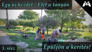 Egy új kezdet - Élet a tanyán - Épüljön a kerítés! |3.rész|