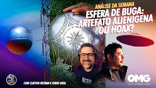 Esfera de Buga: artefato alienígena ou hoax? - ANÁLISE DA SEMANA