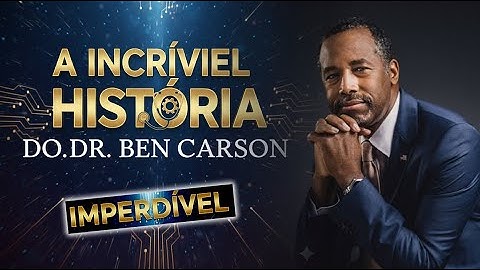 A Incrível História do Doutor Ben Carson