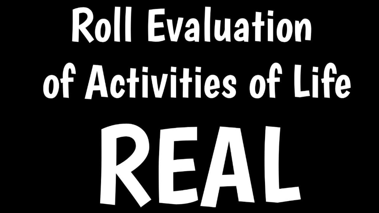 The Roll Evaluation of Activities of Life (REAL™)