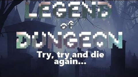 Try, Try And Die Again: Legend Of Dungeon