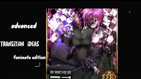 Advanced Transition Ideas Funimate Edition (READ DESC❗❗)