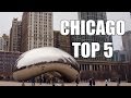 Chicago Top 5 - Places To Visit