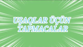 Uşaqlar Üçün Tapmacalar Və Cavabları Usaqlar Ucun Tapmacalar Ve Cavablari Tap Tapmaca