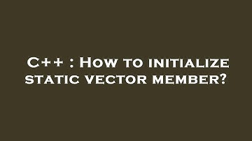 C++ : How to initialize static vector member?