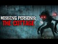 "Missing Persons: The Cottage" Creepypasta