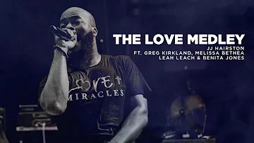 The Love Medley | JJ Hairston Feat. Greg Kirkland, Melissa Bethea, Leah Leach & Benita Jones