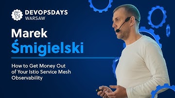 Marek Śmigielski: How to Get Money Out of Your Istio Service Mesh Observability | DOD Warsaw 2023