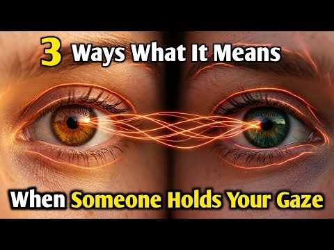 3 Ways What It Means When Someone Holds Your Gaze | Eye Contact Psychology