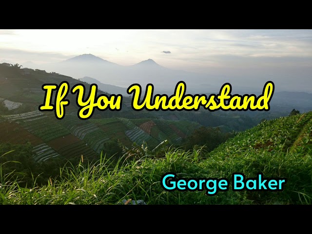 If You Understand  - George Baker lyrics class=