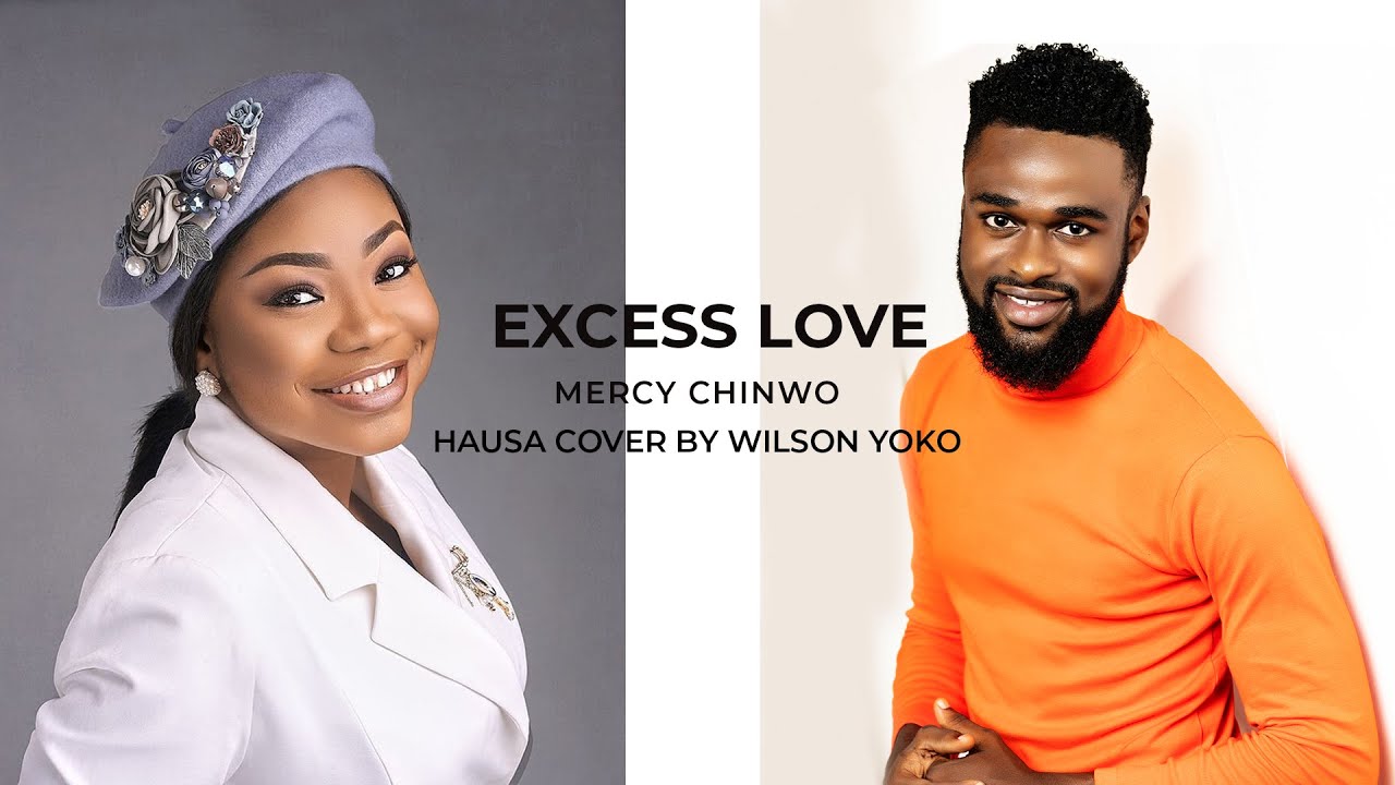 Excess Love – Mercy Chinwo – Hausa Cover by Wilson Yoko (Live Recording)