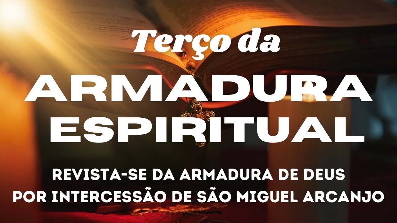 Terço da Armadura Espiritual - Revista-se da Armadura de Deus por Intercessão de São Miguel Arcanjo