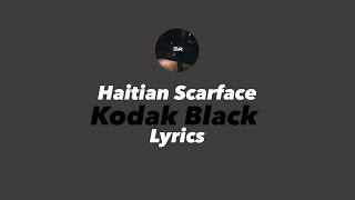 Kodak Black (Official Lyrics) - Haitian Scarface
