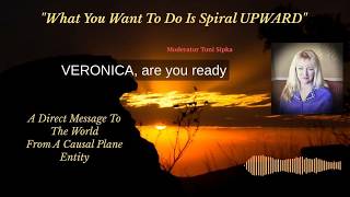What You Want To Do Is Spiral UPWARD ~ A Direct Message via A True Full Body Deep Trance Channel