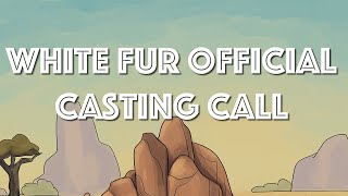 White Fur Official Casting Call (Partially Open)