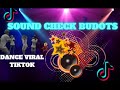 🎶TIKTOK SOUND CHECK BUDOTS REMIX VIRAL NEW DANCE - ANN MUSIC HIT'S🎶