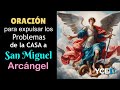 ORACIÓN PARA EXPULSAR LOS PROBLEMAS DE LA CASA A SAN MIGUEL ARCANGEL