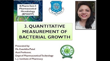 Sem 5_Pharmaceutical Microbiology_Quantitative estimation of Bacterial growth_Ms  Kaushika Patel