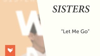 Sisters - Let Me Go