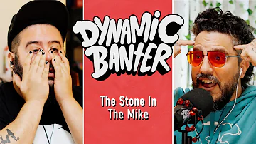 The Stone in the Mike | Dynamic Banter 409