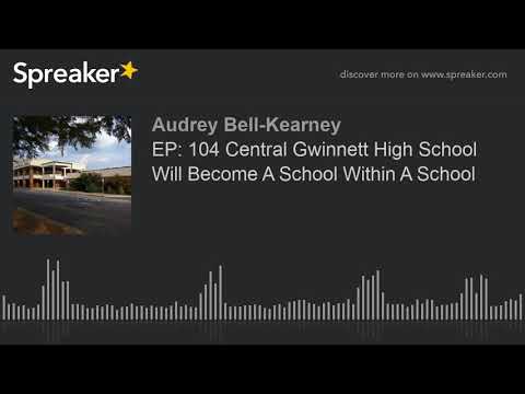 EP: 104 Central Gwinnett High School Will Become A School Within A School