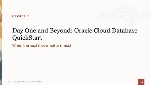 Day One and Beyond: Oracle Cloud Database QuickStart