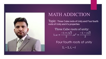 Class: 1st Year, Briefly Explain three cube roots of unity and Four Fourth roots of unity.