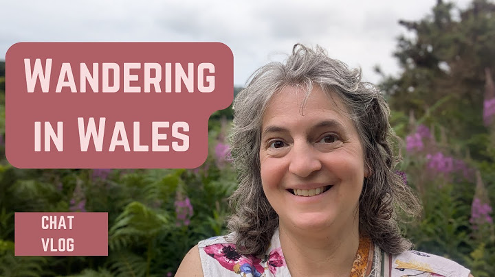 Wandering  in Wales: Nature Walks & Natural Dyes