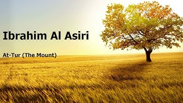 Ibrahim Al Asiri  Surah At Tur The Mountإبراهيم العسيري  سورة  الطور