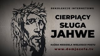 Wielkopostne rekolekcje internetowe &quot;Cierpiący Sługa Jahwe&quot;