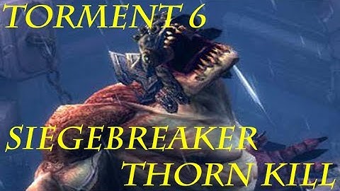 Diablo 3: Torment 6 SiegeBreaker Thorn build Kill (Outdated since patch 2.0.5. on 5/13/2014)