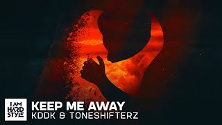 Kddk & Toneshifterz - Keep Me Away (Official Audio)