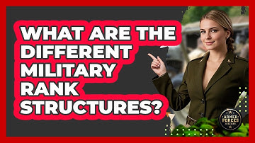 What Are The Different Military Rank Structures? - Armed Forces Insider