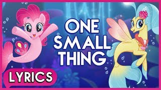 Pinkie Pie & Princess Skystar  One Small Thing (Lyrics)  My Little Pony: The Movie [HD]