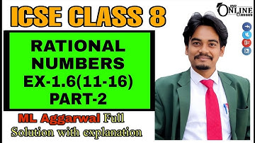 ICSE CLASS 8 EX-1.6(11-16)PART-2 || RATIONAL NUMBERS || ML AGGARWAL SOLUTION || JBR ONLINE CLASSES