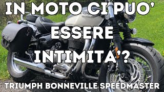 Triumph Bonneville Speedmaster 1200. Perchè ho scelto una moto cruiser. La moto è intimità?