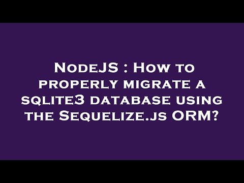 NodeJS : How to properly migrate a sqlite3 database using the Sequelize.js ORM?