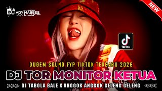 DJ TOR MONITOR KETUA X TABOLA BALE !! DUGEM SOUND FYP TIKTOK TERBARU 2026