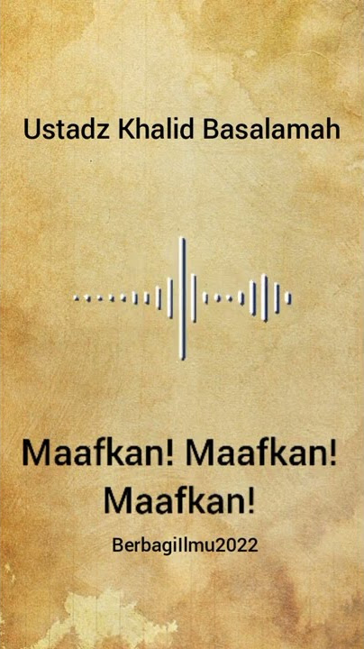Maafkan! || Ustadz Khalid Basalamah