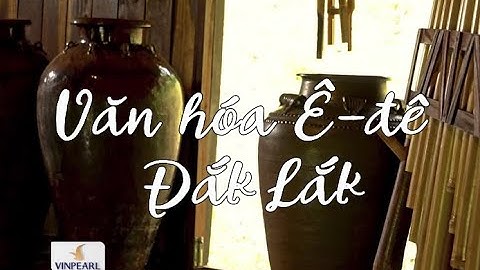 Hòa Mình Vào Văn Hóa Độc Đáo Của Người Ê-Đê Ở Làng Ako Dhông | VTVTravel - Du Lịch Cùng VTV