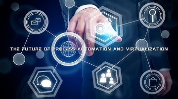 The Future of Process Automation and Virtualization