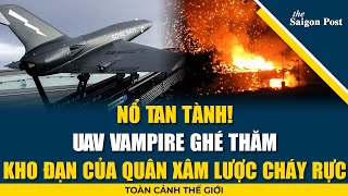 Toàn cảnh thế giới 29\/4: NỔ TAN TÀNH! UAV Vampire ghé thăm, kho đạn của quân xâm lược cháy rực