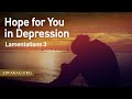 Hope for You in Depression, Lamentations 3 – March 9th, 2023