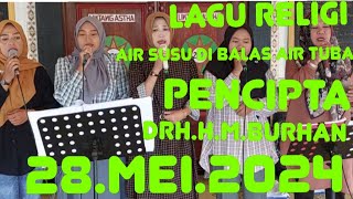 Lagu religi: air susu di balas air tuba :pencipta drh.H.M.burhan 28.Mei.2024