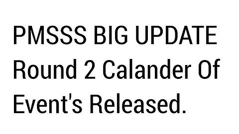 PMSSS BIG UPDATE ROUND 2 Calander Of Events Released/Choice-Filling Date Released Check Video.