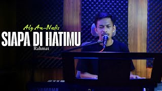 Lagu Malaysia Viral || Siapa di Hatimu ( Rahmat ) Aly An-Nafis Cover