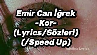Emir Can İğrek -Kor- Lyrics Sözleri Speed Up 