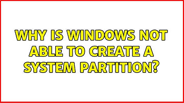 Why is windows not able to create a system partition? (8 Solutions!!)
