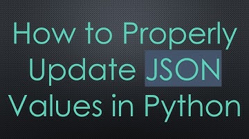 How to Properly Update JSON Values in Python